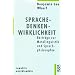Sprache - Denken - Wirklichkeit: Beitr�ge zur Metalinguistik und Sprachphilosophie