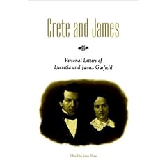 Crete and James: Personal Letters of Lucretia and James Garfield