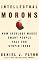 Intellectual Morons: How Ideology Makes Smart People Fall for Stupid Ideas