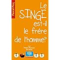 Le singe est-il le fr�re de l'homme ?