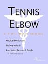 Tennis Elbow - A Medical Dictionary, Bibliography, and Annotated Research Guide to Internet References