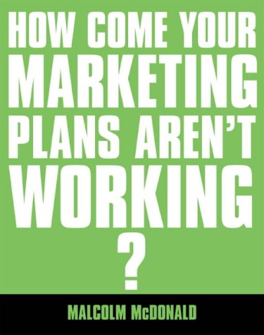 If You're So Brilliant...How Come You Don't Have a Marketing Plan? The Essential Guide to Marketing Planning