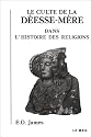 Le Culte de la d&eacute;esse-m&egrave;re dans l'histoire des religions