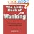 The Little Book of Wanking: The Definitive Guide to Man's Ultimate Relief