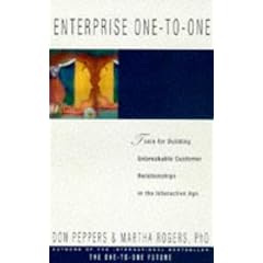 Enterprise One-to-one: Tools for Building Unbreakable Customer Relationships in the Interactive Age