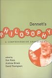 Dennetts Philosophy: A Comprehensive Assessment