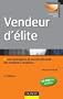 Vendeur d'�lite - 5�me �dition - Techniques et savoir-faire des meilleurs vendeurs