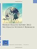 World Health Report 2012: No Health Without Research (Volume 2)