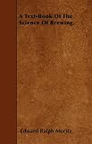 A Text-Book Of The Science Of Brewing.