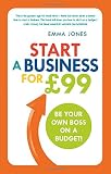 Start a business for £99 : be your own boss - on a budget!