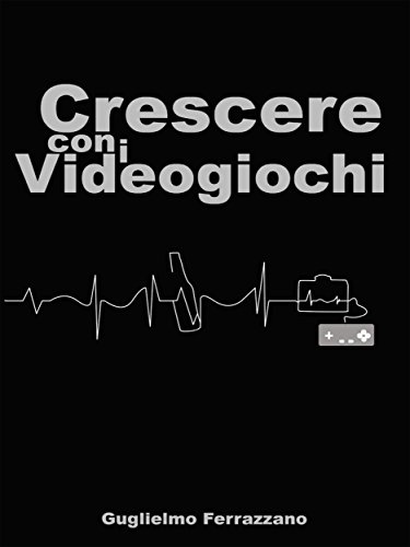 Crescere con i videogiochi (Italian Edition)