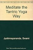 Meditate the tantric yoga way