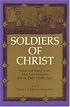 Soldiers of Christ: Saints and Saints Lives from Late Antiquity and the Early Middle Ages