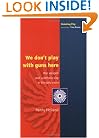 We don't play with guns here: War, Weapon and Superhero Play in the Early Years (Debating Play)