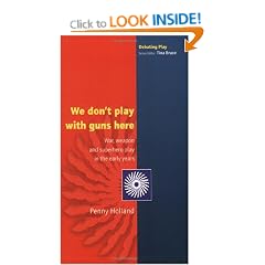 We don't play with guns here: War, Weapon and Superhero Play in the Early Years (Debating Play)