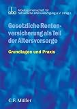 Gesetzliche Rentenversicherung als Teil der Altersvorsorge: Grundlagen und Praxis