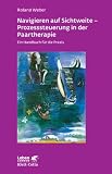 Produkt-Bild: Navigieren auf Sichtweite - Prozesssteuerung in der Paartherapie: Ein Handbuch f&uuml;r die Praxis