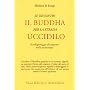 Se incontri il Buddha per la strada uccidilo. Il p&hellip di Sheldon B. Kopp