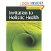 Invitation to Holistic Health: A Guide to Living a Balanced Life, Second Edition