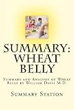 Wheat Belly: Summary and Analysis of Wheat Belly by William Davis M.D.