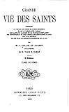 Grande Vie des Saints, Comprenant la Vie et les Fêtes de Notre-Seigneur (French Edition)
