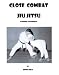 Book Close Combat Jiu Jitsu -- 