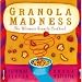 Granola Madness: The Ultimate Granola Cookbook