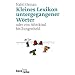 Kleines Lexikon untergegangener W�rter: Wortuntergang seit dem Ende des 18. Jahrhunderts