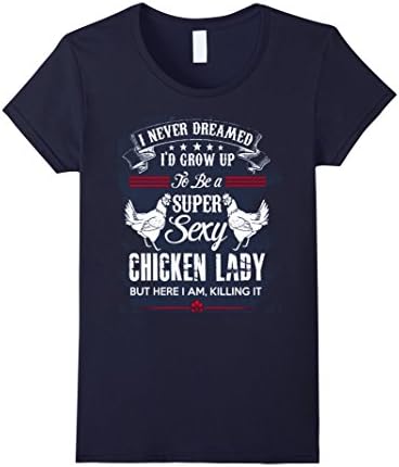 Women's Chicken Laday Shirt - To be a super sexy chicken lady Large Navy