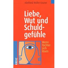 Liebe, Wut und Schuldgefühle. Wenn Töchter sich lösen (Broschiert)