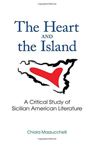 The Heart and the Island: A Critical Study of Sicilian American Literature (SUNY Series in Italian/American Culture) by Chiara Mazzucchelli (2015-09-01)