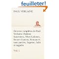 Oeuvres compl�tes de Paul Verlaine, Vol. 1 Po�mes Saturniens, F�tes Galantes, Bonne chanson, Romances sans paroles, Sagesse, Jadis et nagu�re