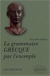 Grammaire Grecque par l'Exemple Nouve...
