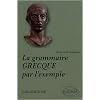 Grammaire Grecque par l'Exemple Nouvelle Edition