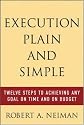 Execution Plain and Simple: Twelve Steps to Achieving Any Goal on Time and On Budget