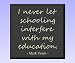 Decorative Wood Sign Plaque Wall Decor with Quote "I never let schooling interfere with my education. Mark Twain" Carved and Painted 11.25"x11.25" Black/Antique White