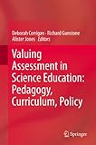 Valuing assessment in science education : pedagogy, curriculum, policy