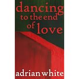 Dancing to the End of Lovedi Adrian White