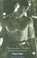 Spectacular Bodies: Gender, Genre and the Action Cinema