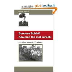 Genosse Soldat! Kommen Sie mal zur�ck!: Erlebnisse eines DDR-Soldaten