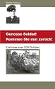Genosse Soldat! Kommen Sie mal zurück!: Erlebnisse eines DDR-Soldaten
