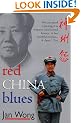 Red China Blues: My Long March from Mao to Now