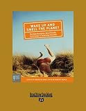 Wake Up and Smell the Planet: The Non-pompous, Non-preachy Grist Guide to Greening Your Day