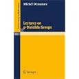 Lectures on p-Divisible Groups (Lecture Notes in Mathematics) by M. Demazure