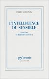 L'Intelligence du sensible. Essai sur le dualisme cart�sien par Guenancia