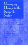 Managing Change in the Nonprofit Sector: Lessons from the Evolution of Five Independent Research Libraries (Jossey Bass Nonprofit & Public Management Series)