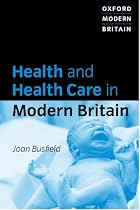Health and Health Care in Modern Britain (Oxford Modern Britain)