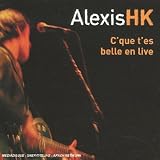 C'que t'es belle en livepar Alexis HK