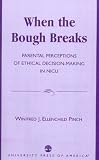 When the Bough Breaks: Parental Perceptions of Ethical Decision-Making in NICU
