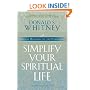 Simplify Your Spiritual Life: Spiritual Disciplines for the OverwhelmedForeword by Richard Swenson, M.D.